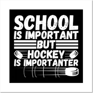 School is important But Hockey is importanter Posters and Art
